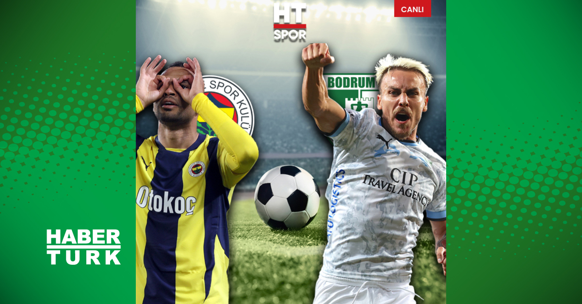 Fenerbahçe – Bodrum FK maçı CANLI YAYIN
