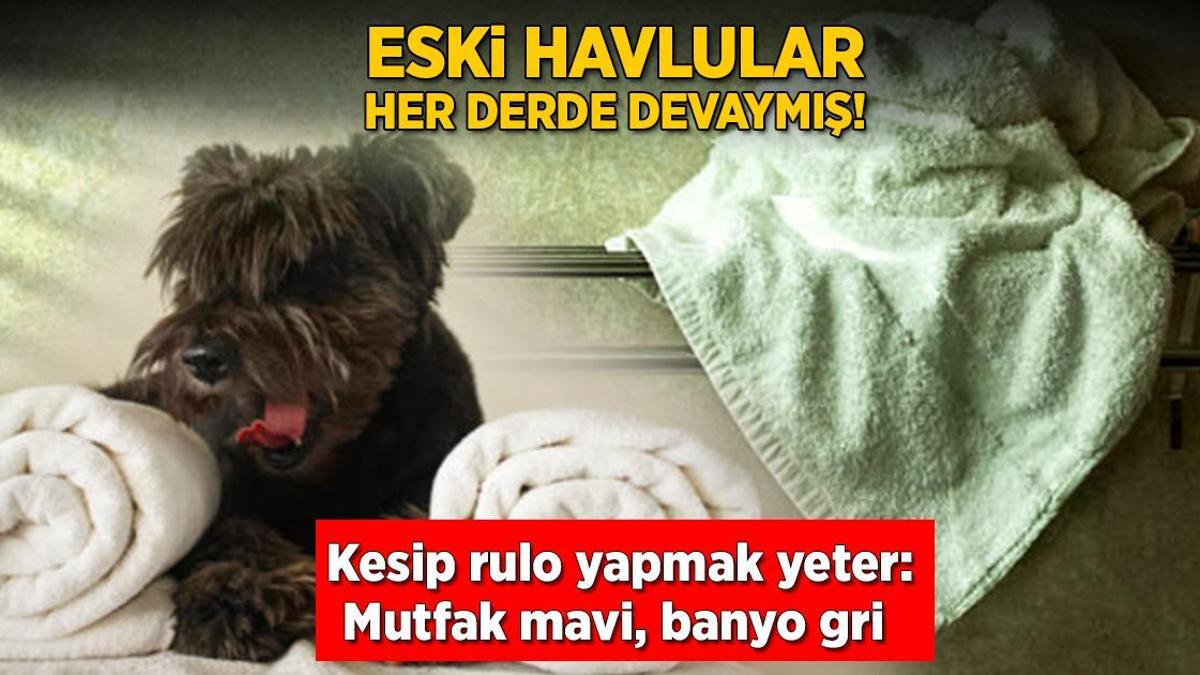 Eski havlular her derde deva çıktı! Kesip rulo yapmak yeter: Mutfak mavi, banyo gri
